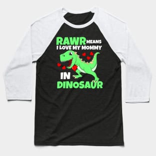 Kids I Love My Mommy Rawr Dinosaur Mom Mother's Day Toddler Boy Baseball T-Shirt